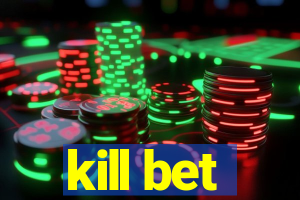 kill bet